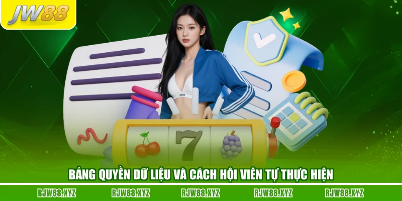 Bảng quyền dữ liệu và cách hội viên tự thực hiện