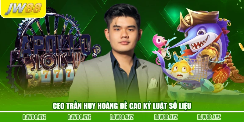 CEO Trần Huy Hoàng đề cao kỷ luật số liệu
