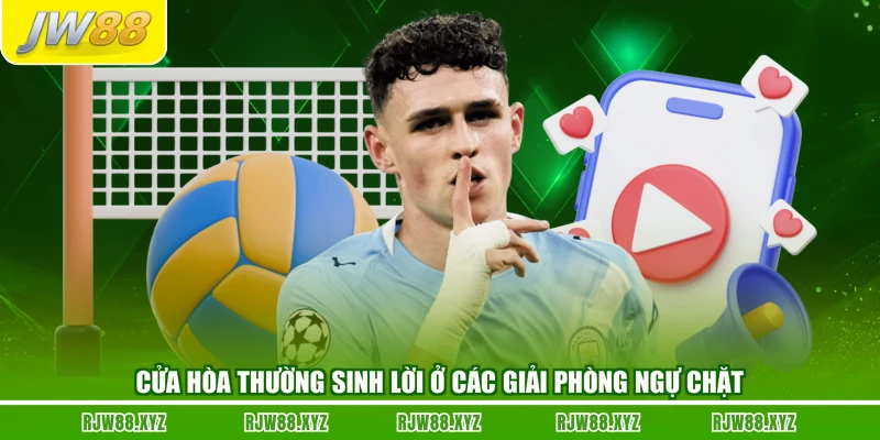 Cửa hòa thường sinh lời ở các giải phòng ngự chặt
