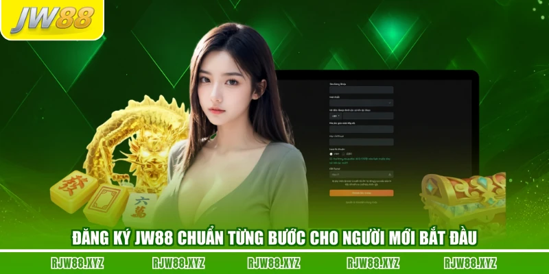 Đăng Ký JW88 Chuẩn Từng Bước Cho Người Mới Bắt Đầu