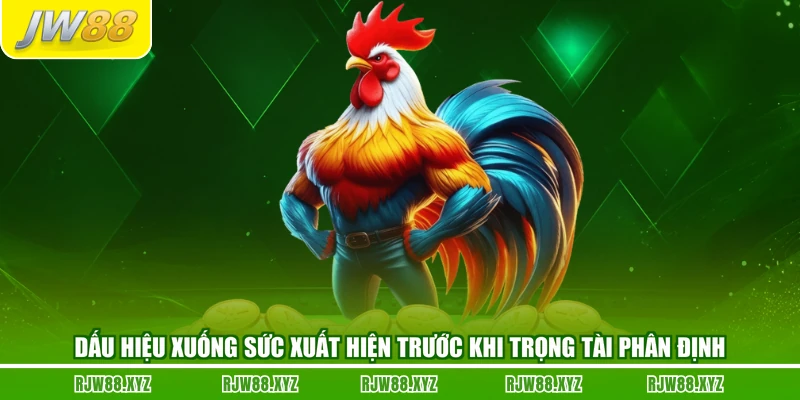Dấu hiệu xuống sức xuất hiện trước khi trọng tài phân định