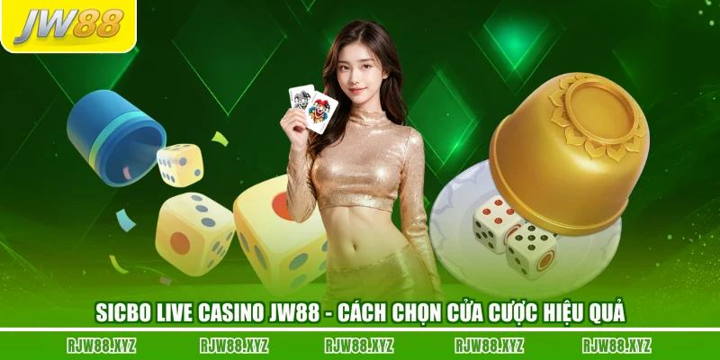 Sicbo Live Casino JW88 - Cách Chọn Cửa Cược Hiệu Quả