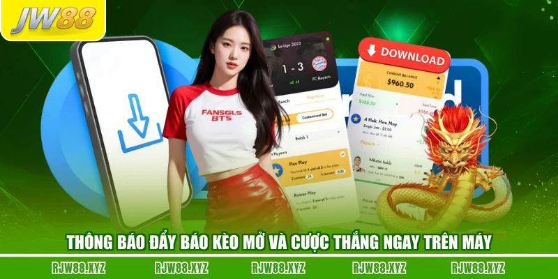 Thông báo đẩy báo kèo mở và cược thắng ngay trên máy