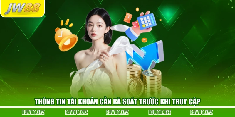 Thông tin tài khoản cần rà soát trước khi truy cập